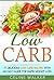 Low Carb: 77 Delicious Low ...