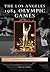 The Los Angeles 1984 Olympic Games (Images of Sports)