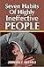 Seven Habits of Highly Ineffective People