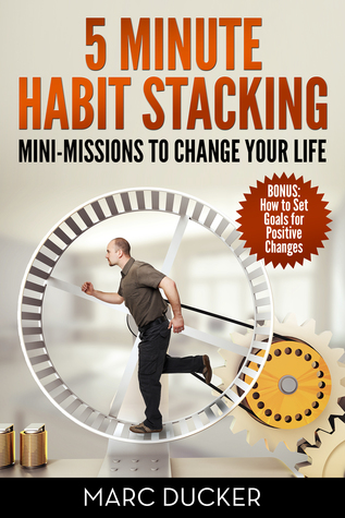 5 Minute Habit Stacking: Mini-Missions to Change Your Life! (ebook)