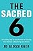The Sacred 6: The Simple Step-by-Step Process for Focusing Your Attention and Recovering Your Dreams