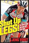 Book cover for Shut Up, Legs!: My Wild Ride On and Off the Bike