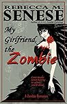 My Girlfriend, the Zombie: A Zombie Romance Story My Girlfriend, the Zombie: A Zombie Romance Story