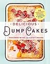 Delicious Dump Cakes by Roxanne Wyss