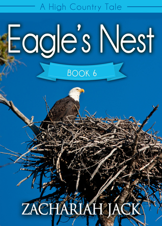A High Country Tale: The Sixth Tale-- Eagle's Nest, A Stickshift Saga (ebook)
