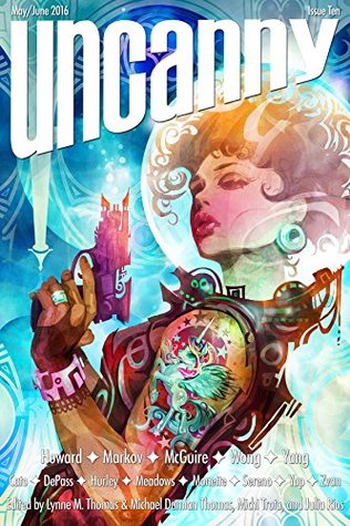 Uncanny Magazine, Issue 10, May/June 2016 (Kindle Edition)