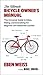 The Ultimate Bicycle Owner's Manual: The Universal Guide to Bikes, Riding, and Everything for Beginner and Seasoned Cyclists