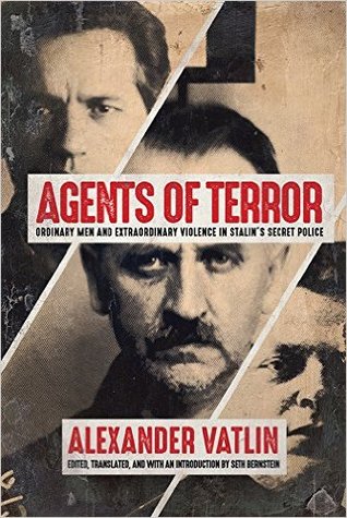 Agents of Terror: Ordinary Men and Extraordinary Violence in Stalin's Secret Police (Hardcover)