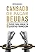 Cansado De Pagar Deudas: 6 Pasos Para Lograr Tu Libertad Financiera (Spanish Edition)