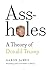 Assholes by Aaron James Assholes by Aaron James