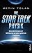 Die STAR TREK Physik: Warum die Enterprise nur 158 Kilo wiegt und andere galaktische Erkenntnisse (German Edition)
