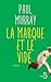 La marque et le vide (Roman) by Paul Murray