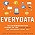 Everydata: The Misinformation Hidden in the Little Data You Consume Every Day