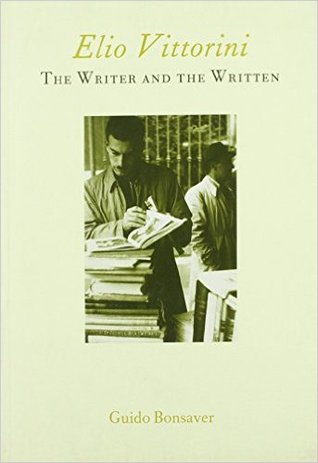 Elio Vittorini: The Writer and the Written: The Writer and the Written (Italian Perspectives 4)