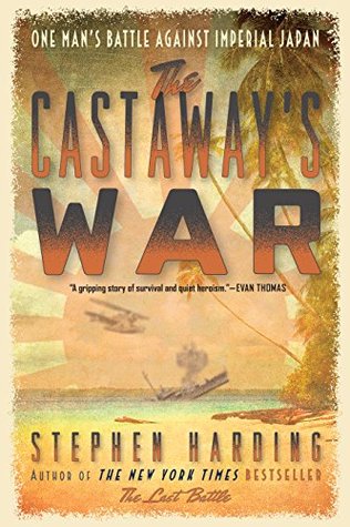 The Castaway's War: One Man's Battle Against Imperial Japan (Kindle Edition)