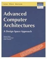 Advanced Computer Architectures: A Design Space Approach (International Computer Science Series)