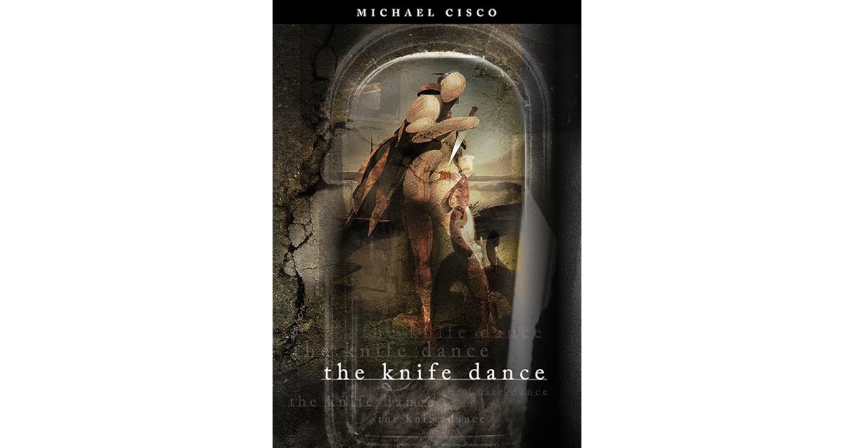 The Knife Dance by Michael Cisco