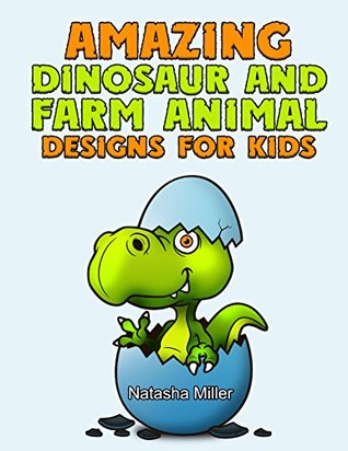 Amazing Dinosaur and Farm Animal Designs for Kids (dinosaur designs, dinosaur, animals)