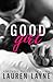 Good Girl (Love Unexpectedly, #2) by Lauren Layne