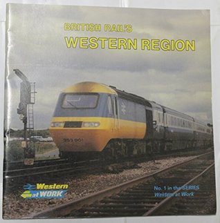 British Rail's Western Region (Western at work)