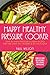 Happy Healthy Pressure Cooker: Over 50 Simple Pressure Cooker Recipes That Are Light on Calories & Big on Flavor