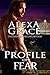Profile of Fear by Alexa Grace