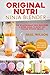 Original Nutri Ninja Blender: Top 25 Antioxidant-Rich Smoothies & Super Juices To Boost You Toward Optimum Health