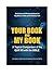 Your Book and My Book: A topical comparison of the Qur'an with the Bible. Similarities and differences between the Holy Books of Islam and the Christian faith.
