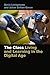 The Class: Living and Learning in the Digital Age (Connected Youth and Digital Futures Book 1)