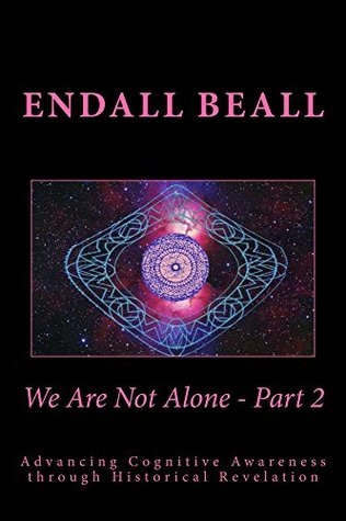 We Are Not Alone - Part 2: Advancing Cognitive Awareness through Historical Revelation (The Evolution of Consciousness Series Book 7)