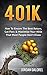 401K: How To Ensure The Best Return, Cut Fees & Maximize Your 401k That Most People Don't Know (401K, ETF, Index Fund, Bonds, Mutual Funds)