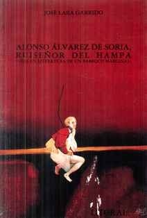 Alonso Álvarez de Soria, Ruiseñor del Hampa (Vida en literatura de un Barroco marginal)