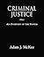 CRIMINAL JUSTICE: An Overview of the System
