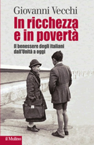 In ricchezza e in povertà: Il benessere degli italiani dall'Unità a oggi (Paperback)