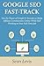 GOOGLE SEO FAST-TRACK: Use the Power of Google & Youtube to Make Affiliate Commissions Online While Still Working at Your Full-Time Job