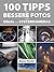 100 Tipps für bessere Fotos mit DSLRs und Systemkameras (German Edition)