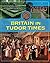 Britain in Tudor Times (Life in Britain)