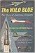 The Wild Blue: The Story of American Airpower