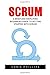 Scrum: A Brief and Simplified Beginner's Guide to Getting Started With Scrum! (Scrum Master, Scrum Agile, Agile Project Management)