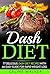 Dash Diet: 77 Delicious Dash Diet Recipes with an Easy Guide for Rapid Weight Loss (Dash Diet, Fat Loss, Low Cholesterol)