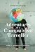 Adventures of a Compulsive Traveller