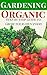 Gardening: Vegetable Gardening - Beginners Ultimate Step-by-Step Guide to Organic Vegetable Gardening: Grow Your Own Food (Organic Gardening, Vegetable ... hydroponics, botanical, home garden,)