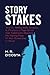 Story Stakes: Your #1 Writing Skills Strategy to Produce a Page-Turner that Transforms Readers into Raving Fans of Your Screenplay or Novel