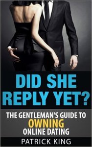 Did She Reply Yet? The Gentleman's Guide to Owning Online Dating