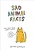 Sad Animal Facts