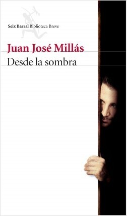 Portada de Desde la sombra, de Juan José Millás