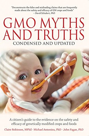 GMO Myths and Truths: A Citizen’s Guide to the Evidence on the Safety and Efficacy of Genetically Modified Crops and Foods (Kindle Edition)