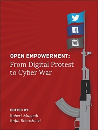 Open Empowerment: From Digital Protest to Cyber War