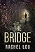 The Bridge by Rachel Lou