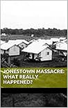 Jonestown Massacre: What Really Happened?